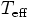 $ T_{{\rm eff}}$